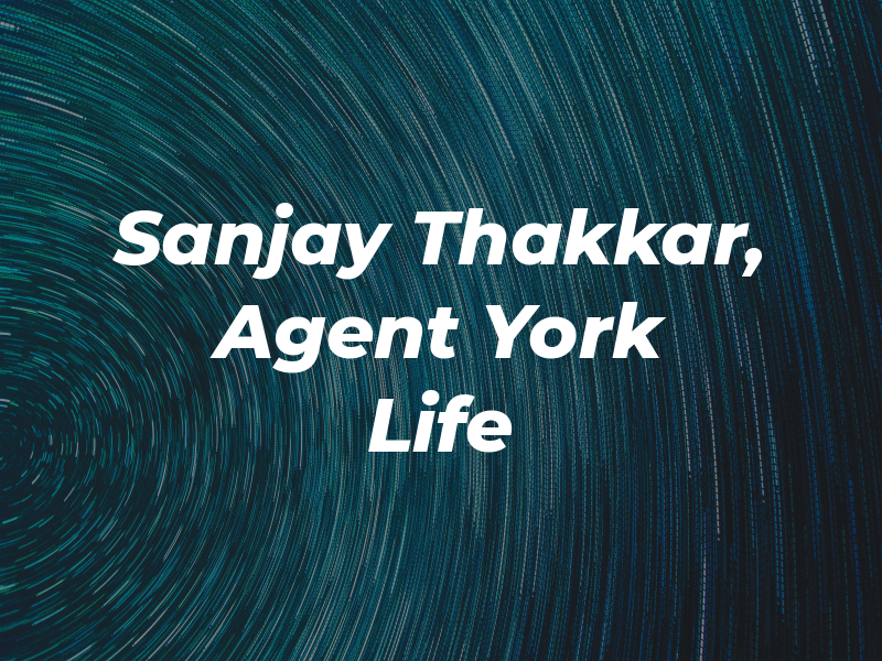 Sanjay Thakkar, Agent - New York Life