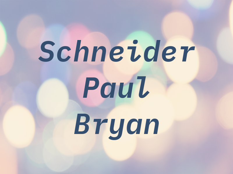 Schneider Paul Bryan