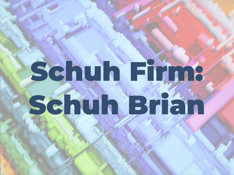 Schuh Law Firm: Schuh Brian A