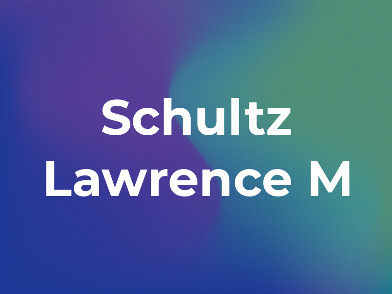 Schultz Lawrence M