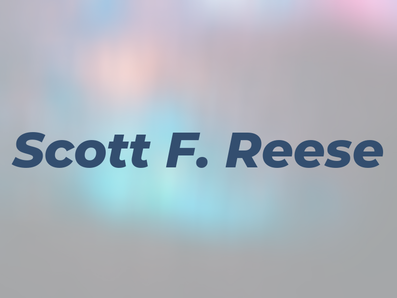 Scott F. Reese