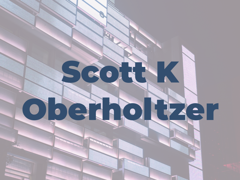 Scott K Oberholtzer