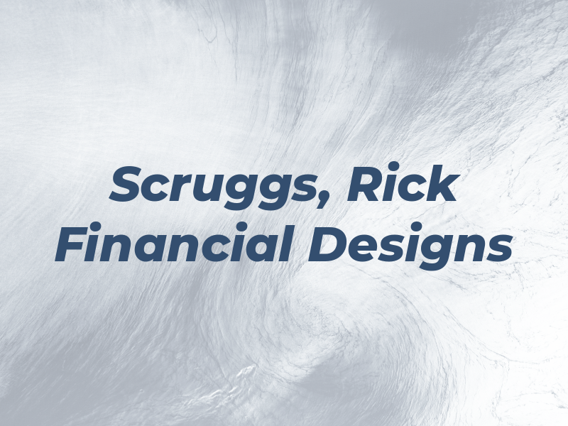 Scruggs, Rick - Financial Designs