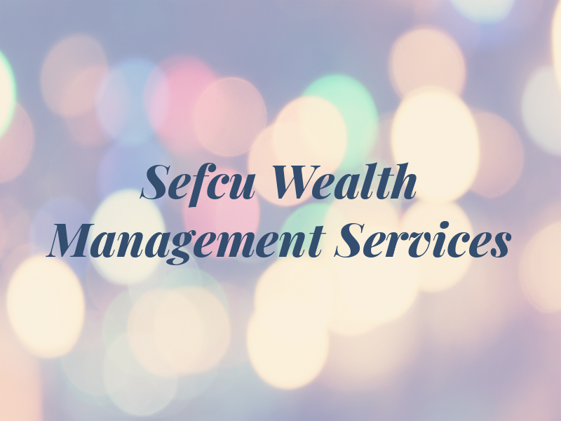 Sefcu Wealth Management Services