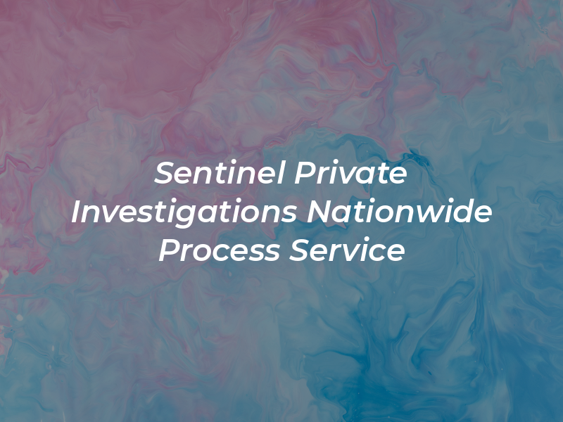 Sentinel Private Investigations and Nationwide Process Service