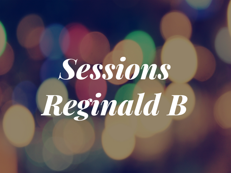 Sessions Reginald B