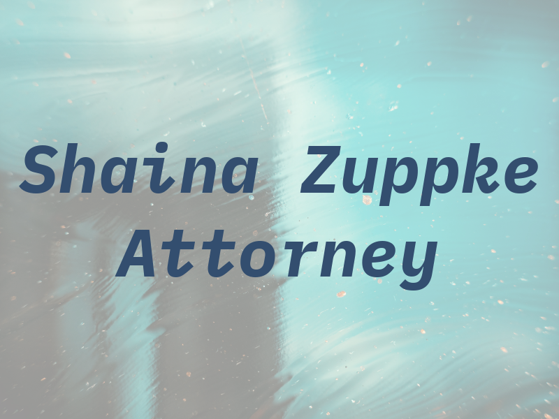 Shaina Zuppke Attorney at Law