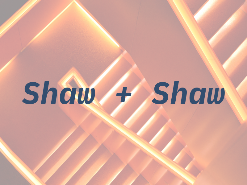 Shaw + Shaw