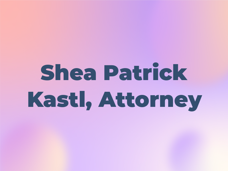 Shea Patrick Kastl, Attorney at Law
