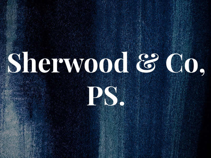 Sherwood & Co, PS.