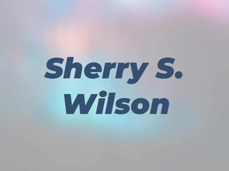 Sherry S. Wilson