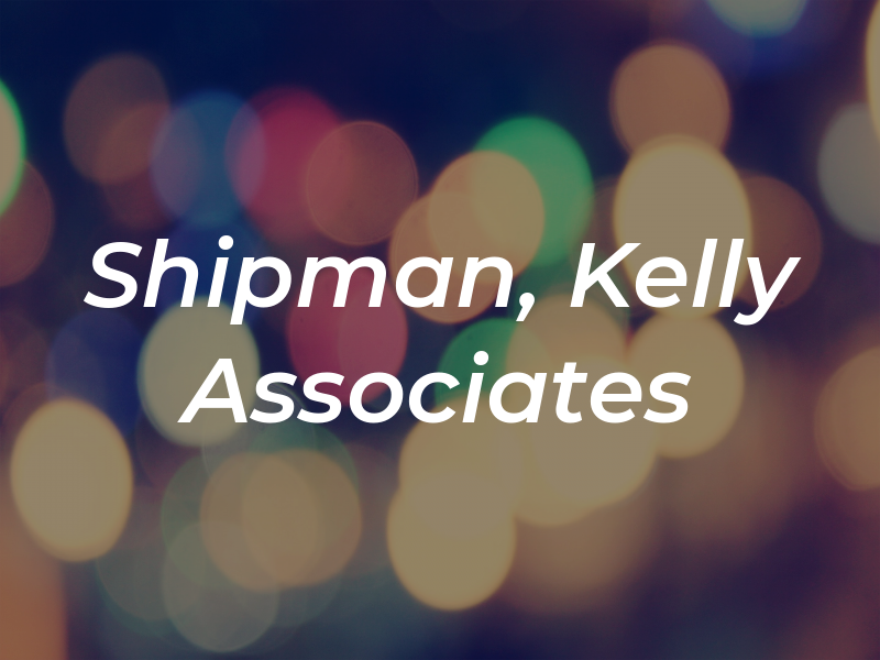 Shipman, Kelly & Associates