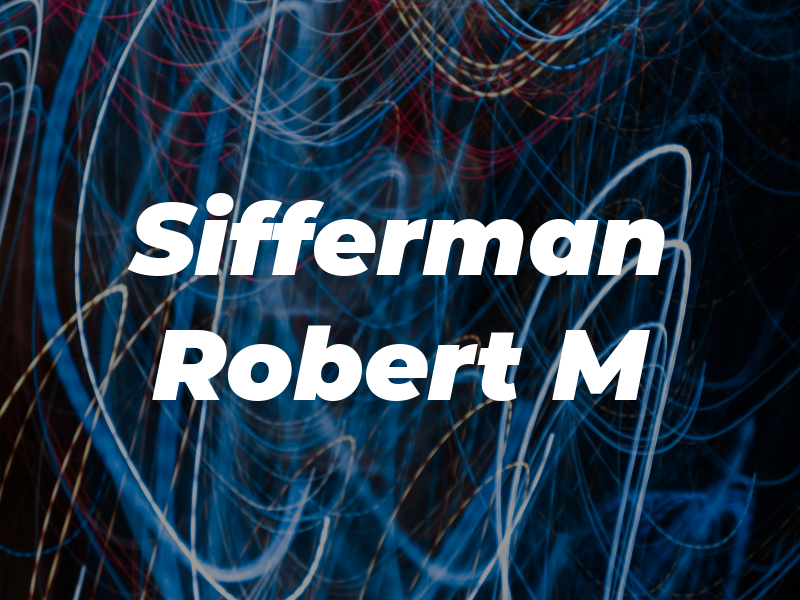 Sifferman Robert M