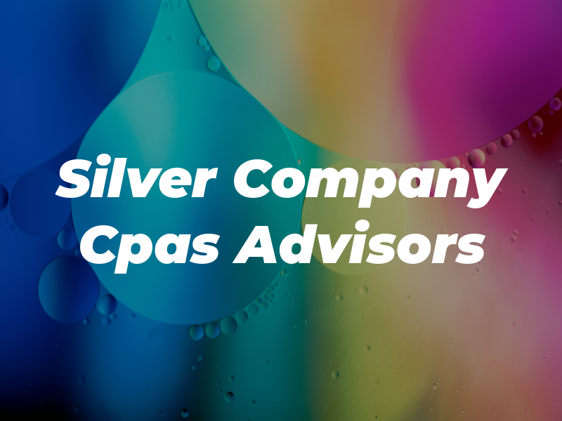 Silver & Company Cpas and Advisors
