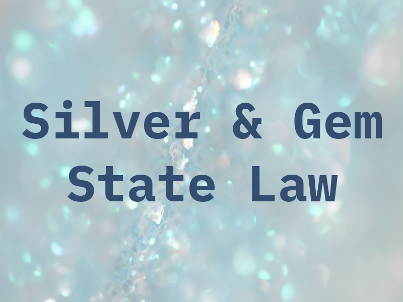 Silver & Gem State Law