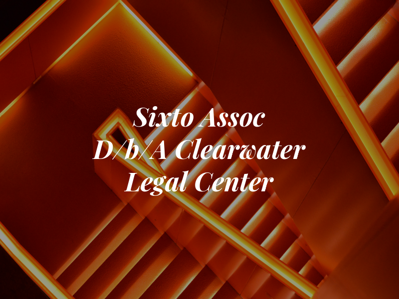 Sixto & Assoc D/b/A Clearwater Legal Center