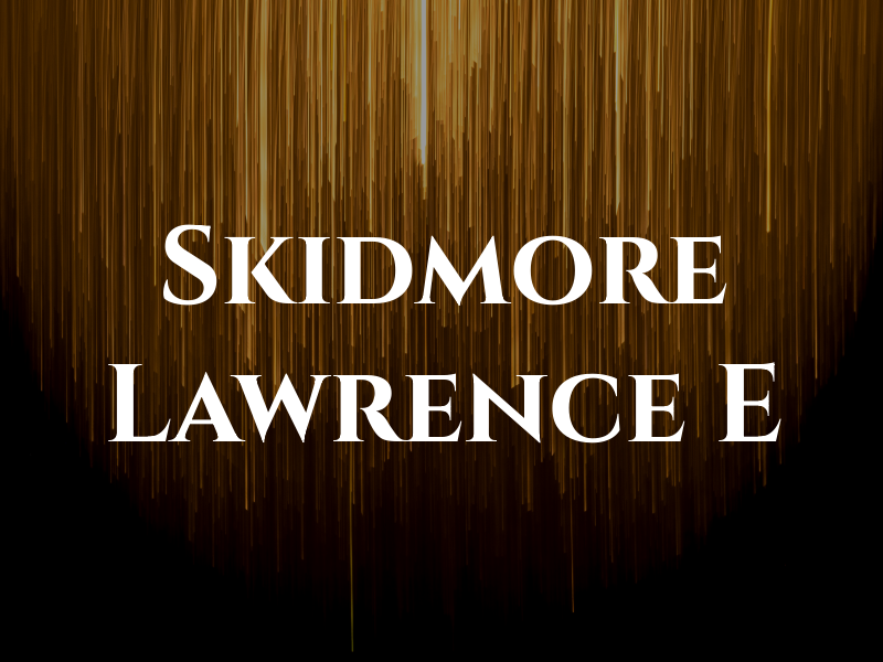 Skidmore Lawrence E