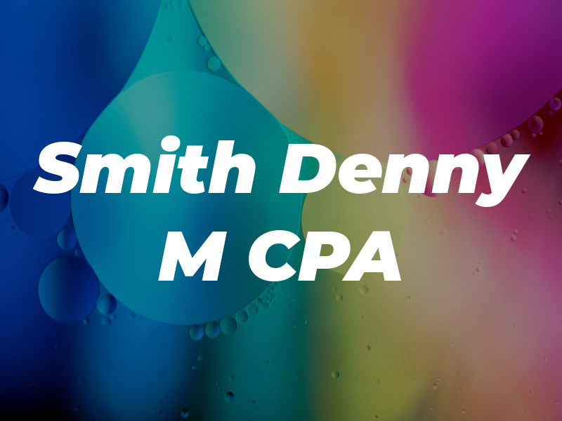 Smith Denny M CPA