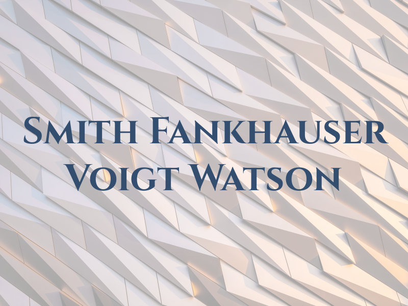 Smith Fankhauser Voigt & Watson