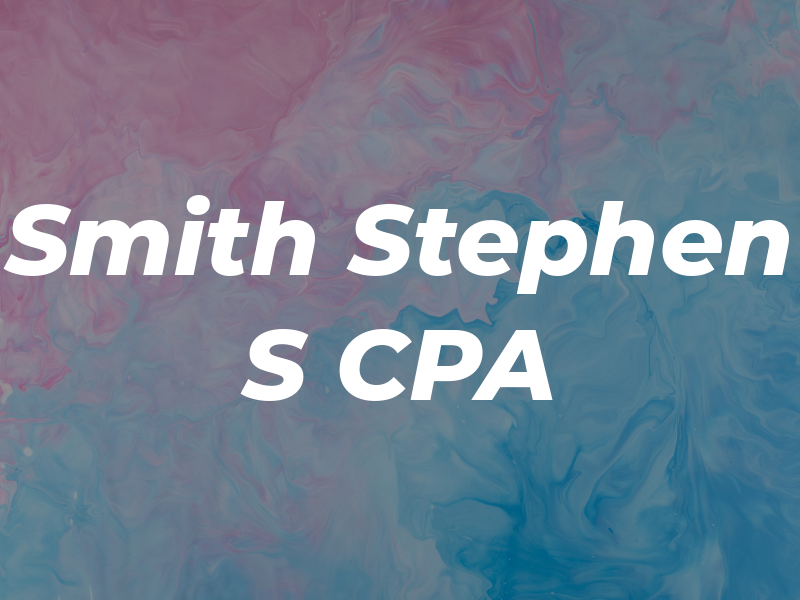 Smith Stephen S CPA