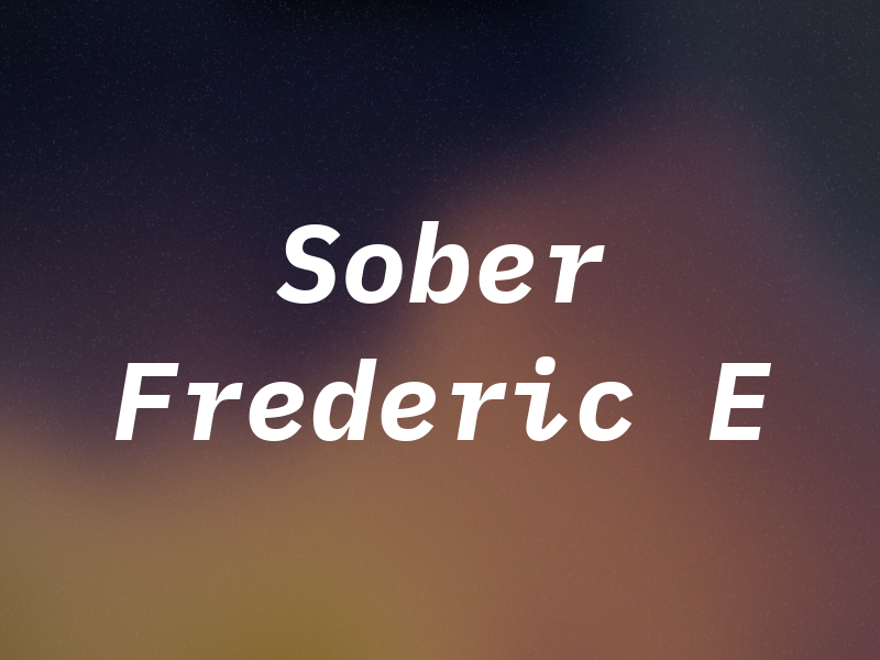 Sober Frederic E