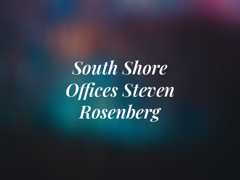 South Shore Law and the Law Offices of Steven Rosenberg