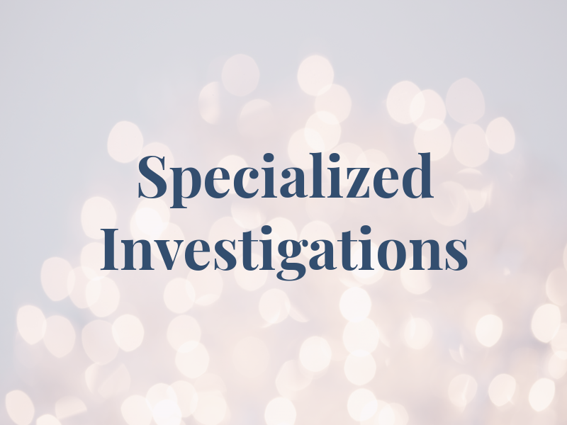 Specialized Investigations