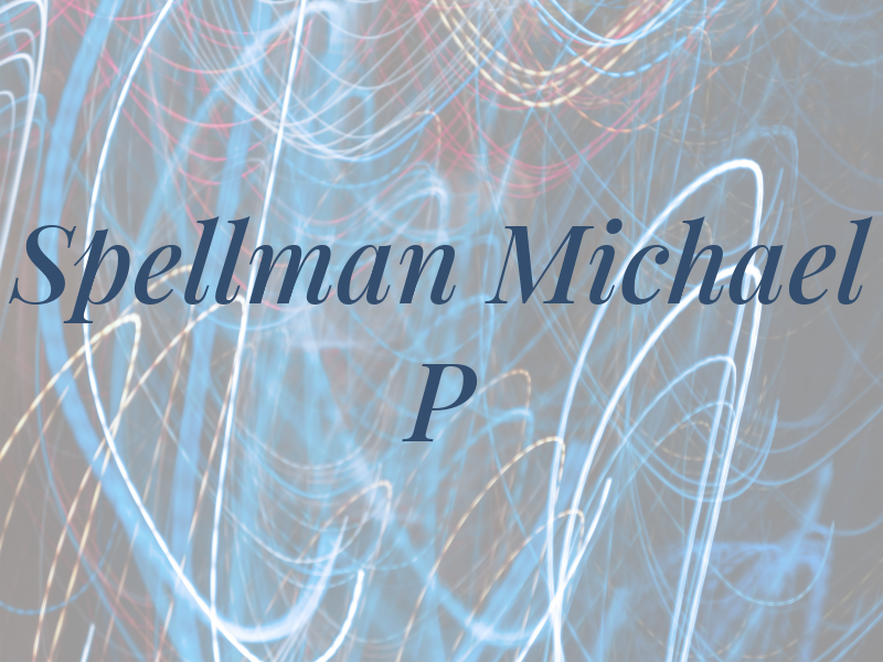 Spellman Michael P