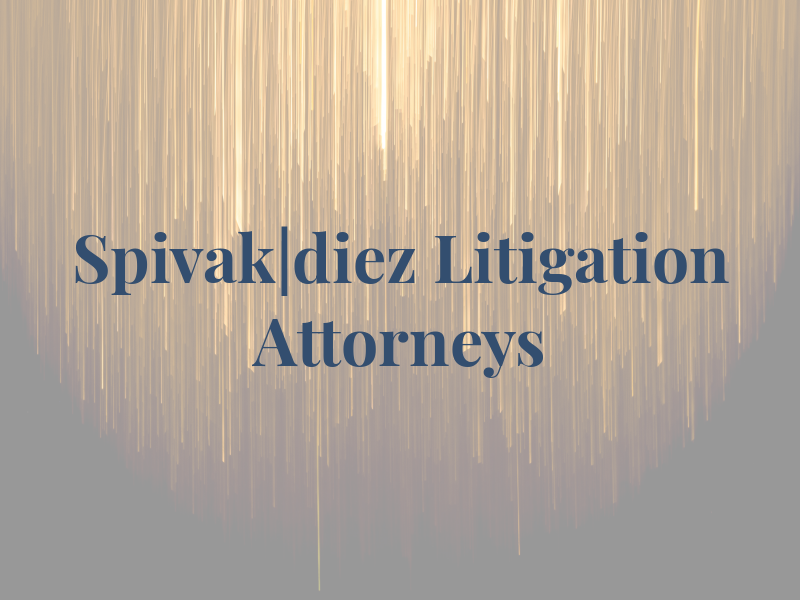 Spivak|diez Litigation Attorneys