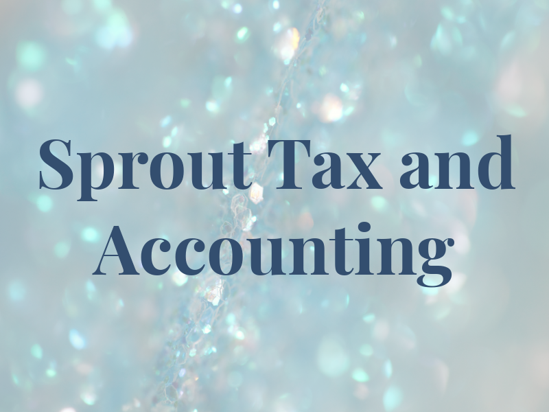 Sprout Tax and Accounting