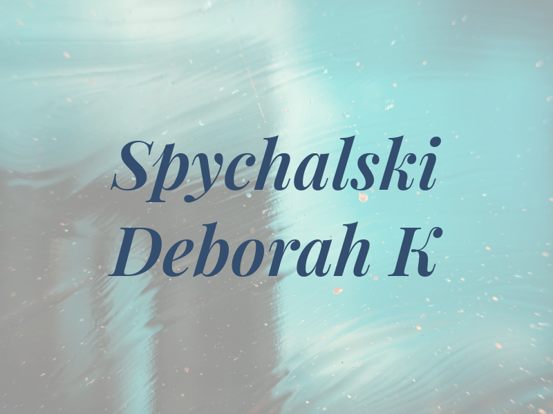 Spychalski Deborah K