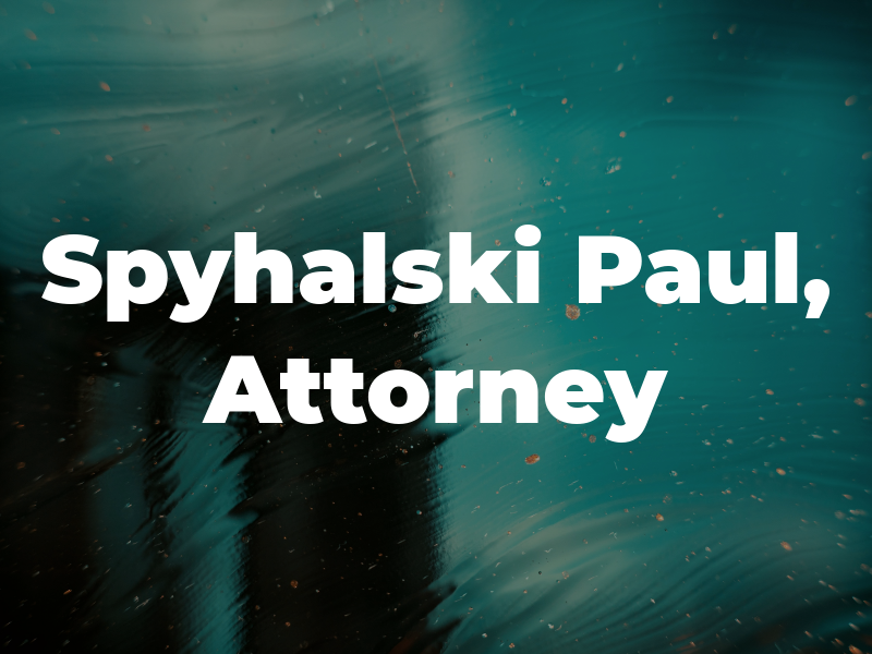 Spyhalski Paul, Attorney at Law