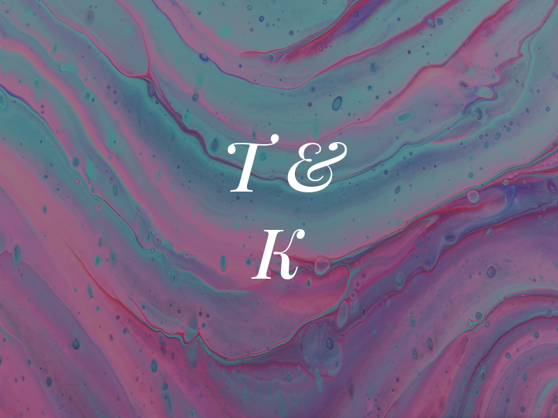 T & K