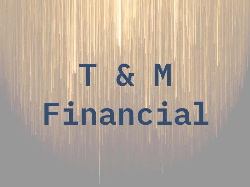 T & M Financial