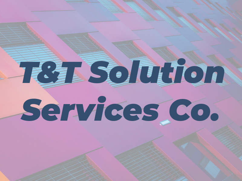 T&T Solution Services Co.