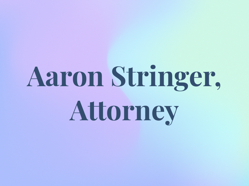 T. Aaron Stringer, Attorney