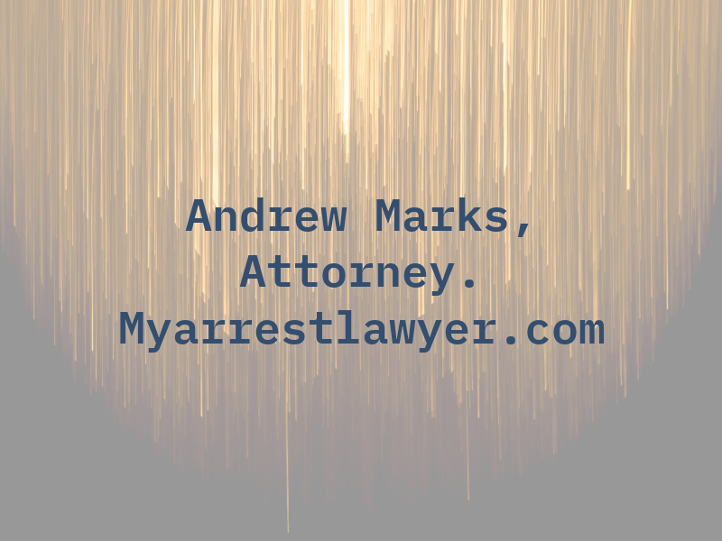 T. Andrew Marks, Attorney. Myarrestlawyer.com