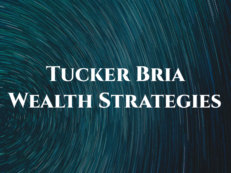 Tucker Bria Wealth Strategies