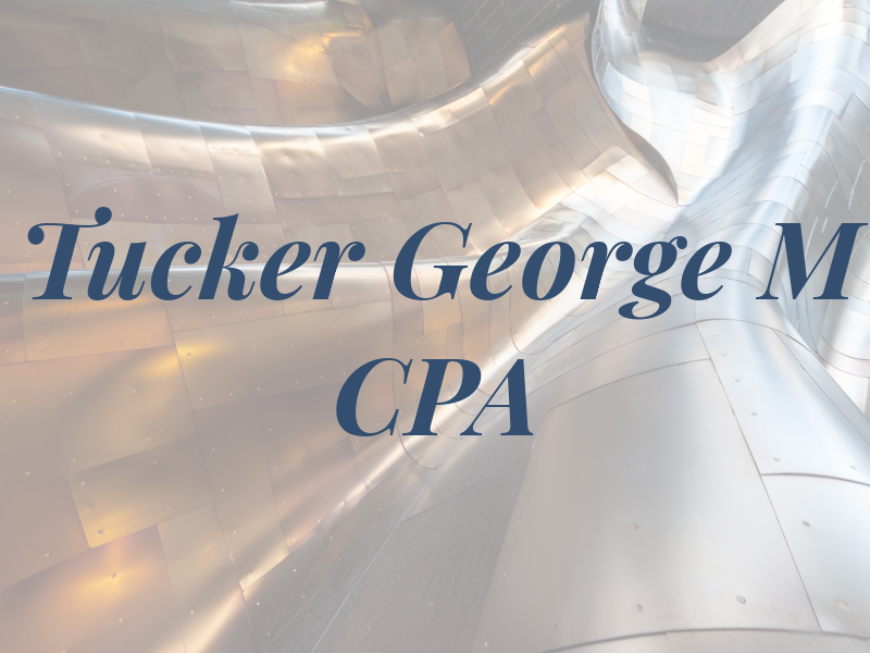 Tucker George M CPA
