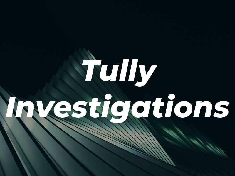 Tully Investigations