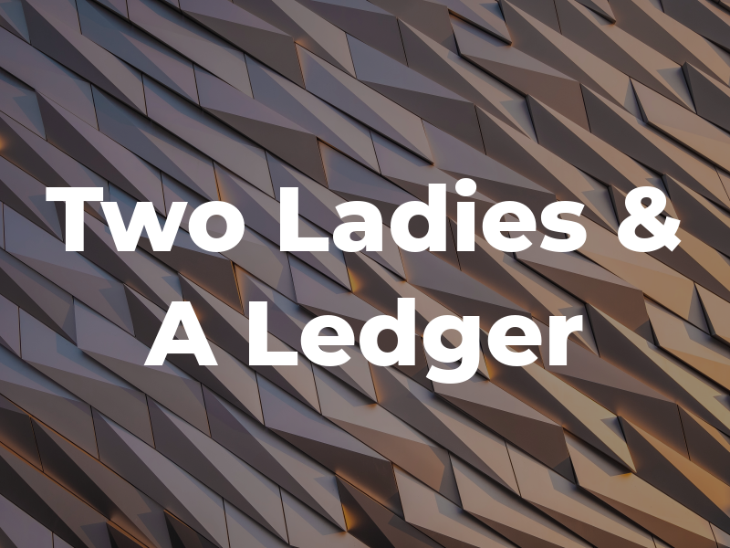 Two Ladies & A Ledger