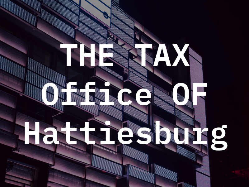 THE TAX Office OF Hattiesburg