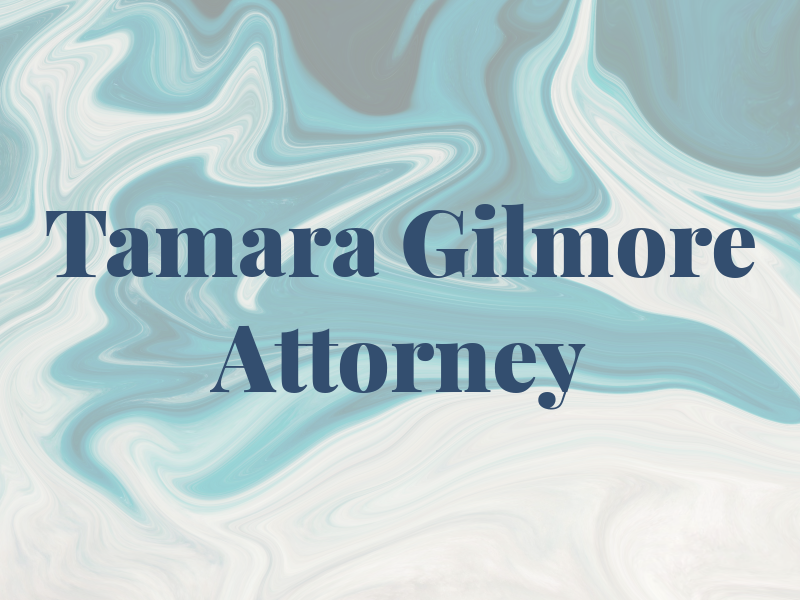 Tamara Gilmore Attorney