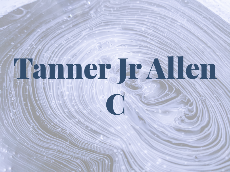 Tanner Jr Allen C