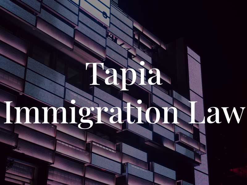 Tapia Immigration Law