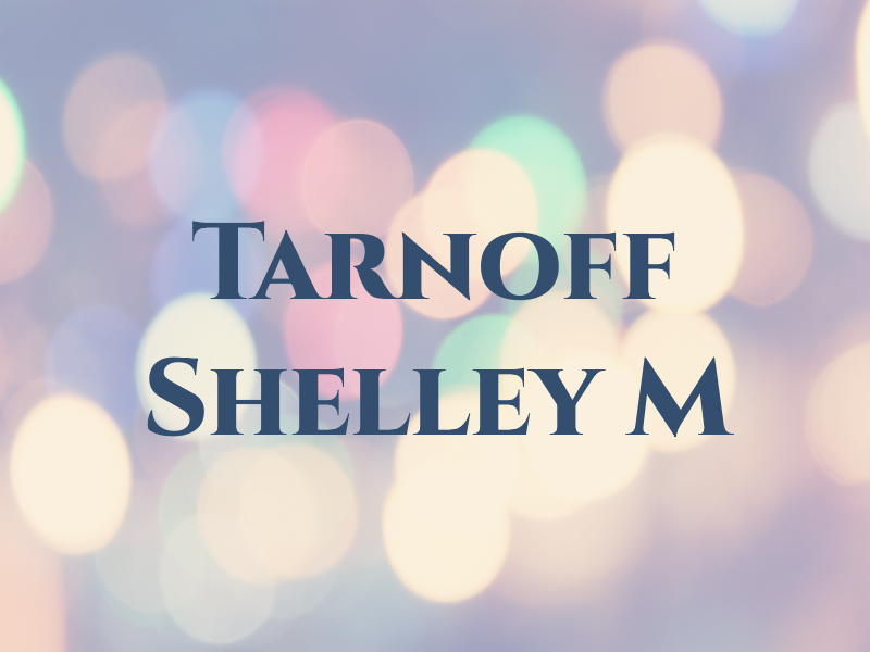 Tarnoff Shelley M