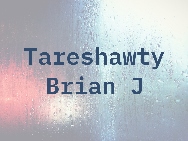 Tareshawty Brian J