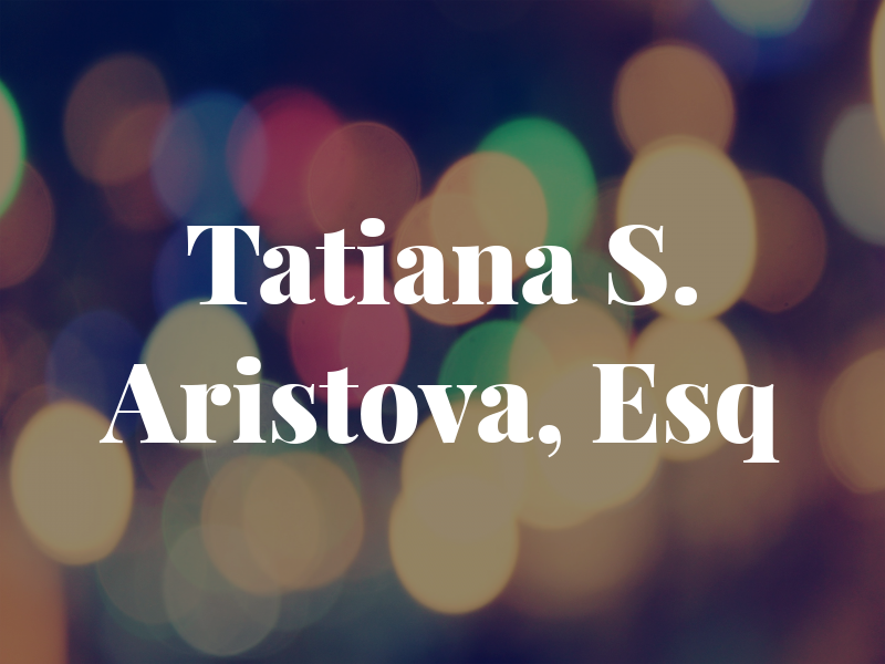 Tatiana S. Aristova, Esq