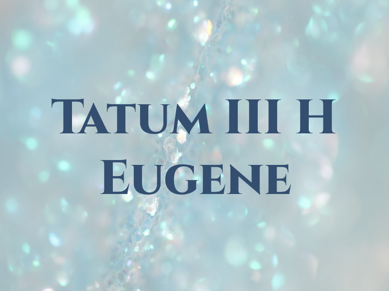 Tatum III H Eugene