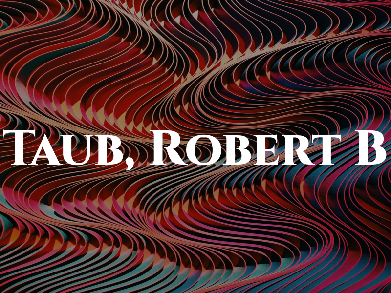 Taub, Robert B